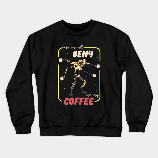 No Denying Coffee Crewneck Sweatshirt by Milasneeze